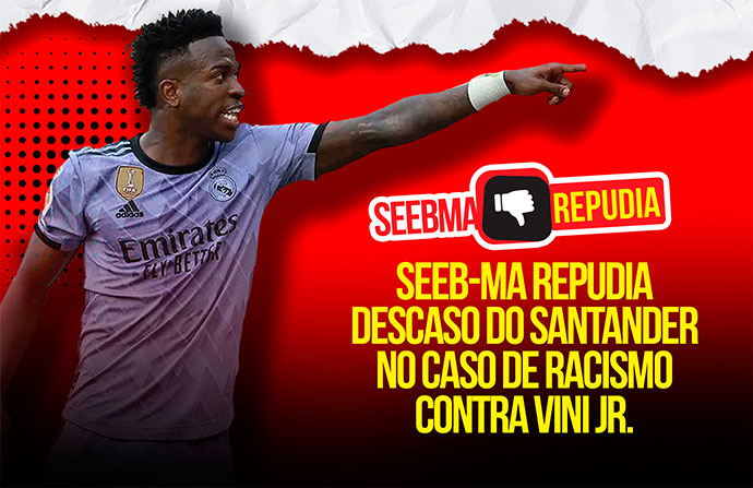 SEEB repudia descaso do Santander no caso de racismo contra Vini Jr.